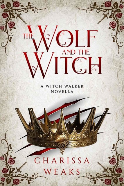 The Wolf and the Witch (Witch Walker Book 3), Charissa Weaks