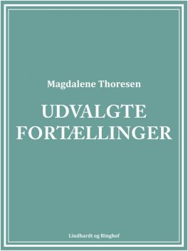 Udvalgte fortællinger, Magdalene Thoresen