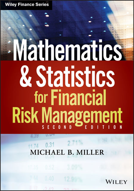Mathematics and Statistics for Financial Risk Management, Michael Miller