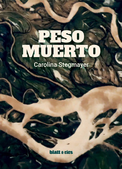 Peso muerto, Carolina Stegmayer