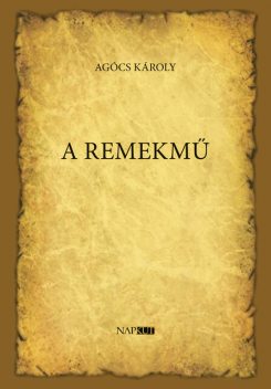 A remekmű, Agócs Károly