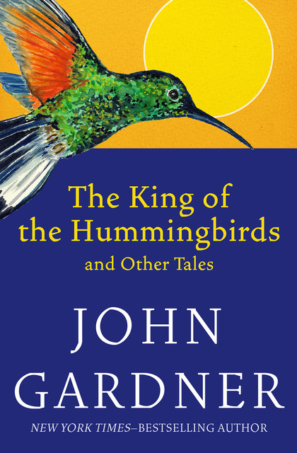 The King of the Hummingbirds, John Gardner