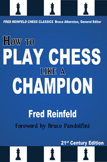 How to Play Chess like a Champion, Fred Reinfeld