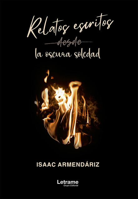 Relatos escritos desde la oscura soledad, Isaac Armendáriz