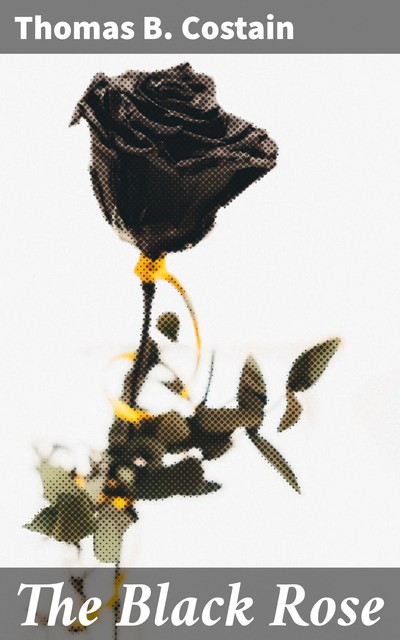 The Black Rose, Thomas B. Costain