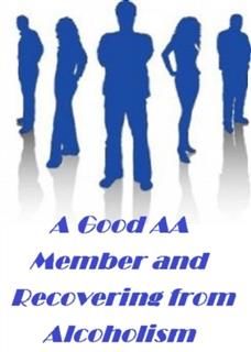 Good AA Member and Recovering from Alcoholism, Self Help eBooks