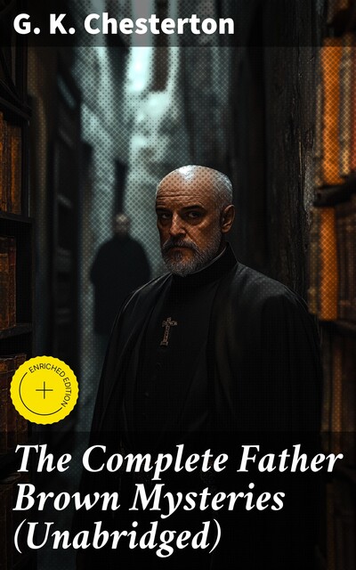 The Complete Father Brown Mysteries (Unabridged), G.K.Chesterton