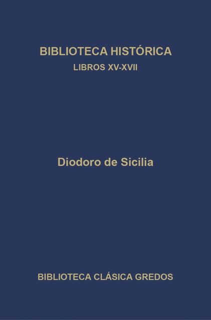 Biblioteca histórica. Libros XV-XVII, Diodoro de Sicilia