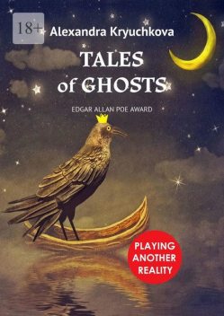 Tales of Ghosts. Playing Another Reality. Edgar Allan Poe award, Alexandra Kryuchkova