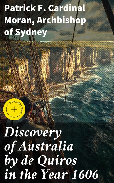 Discovery of Australia by de Quiros in the Year 1606, Archbishop of Sydney, Patrick F. Cardinal Moran
