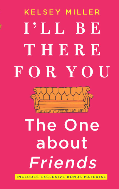 I'll Be There for You--The One about Friends, Kelsey Miller