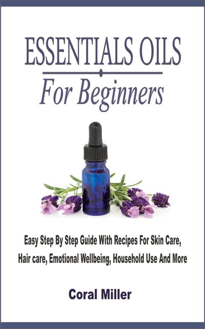 Essential Oil For Beginners, Coral Miller