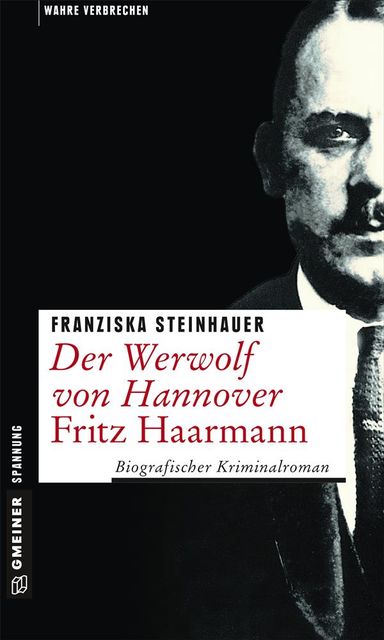 Der Werwolf von Hannover – Fritz Haarmann, Franziska Steinhauer