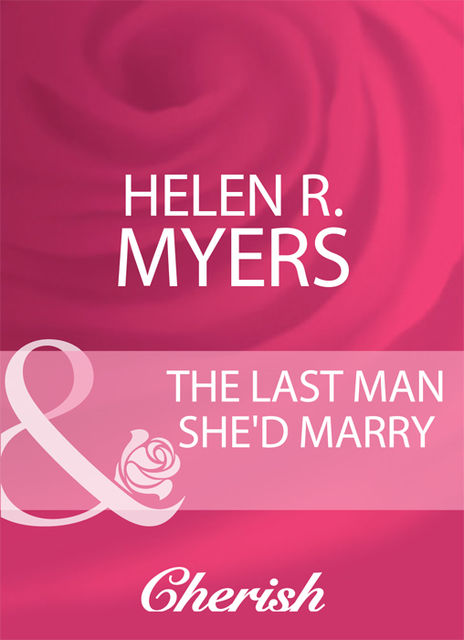The Last Man She'd Marry, Helen R. Myers
