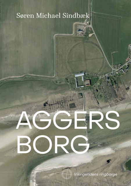 Aggersborg, Søren Michael Sindbæk