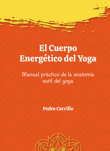 El cuerpo energético del yoga, Pedro Carrillo