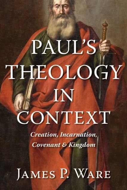 Paul's Theology in Context, James Ware