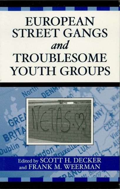 European Street Gangs and Troublesome Youth Groups, Scott H. Decker