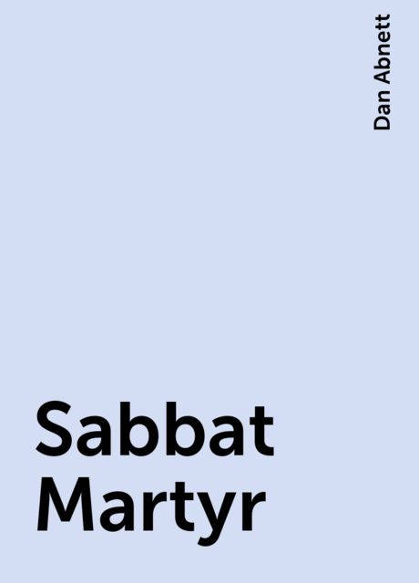 Sabbat Martyr, Dan Abnett