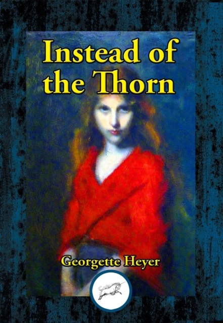 Instead of the Thorn, Georgette Heyer