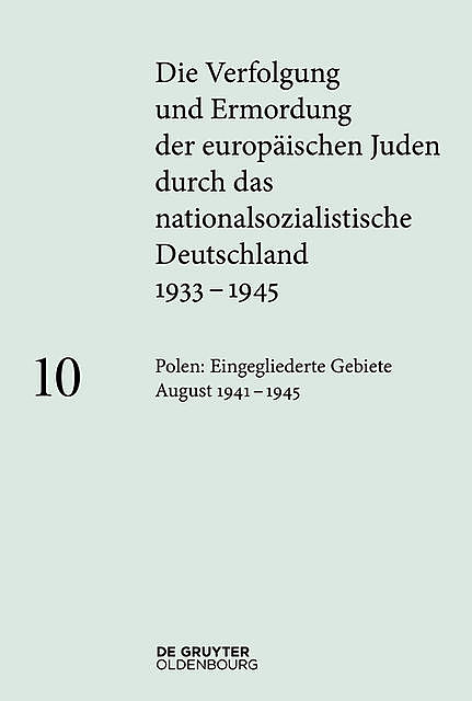 Polen: Die eingegliederten Gebiete August 1941 – 1945, Ingo Loose
