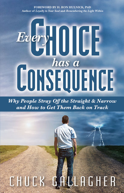 Every Choice Has a Consequence, Chuck Gallagher