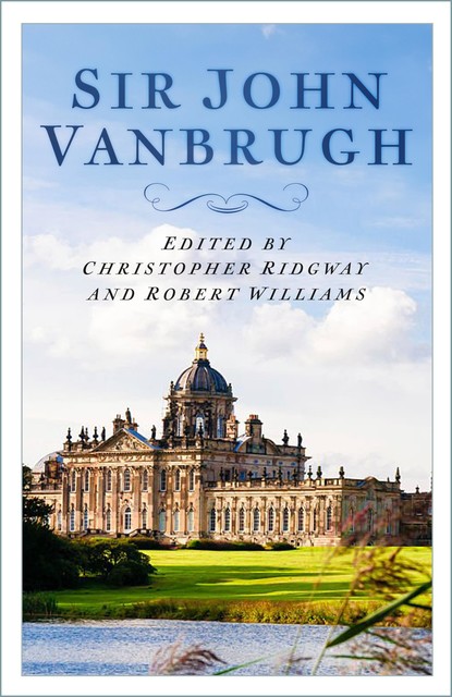 Sir John Vanbrugh and Landscape Architecture in Baroque England, Robert Williams, Christopher Ridgway