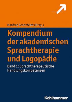 Kompendium der akademischen Sprachtherapie und Logopädie, Manfred Grohnfeldt