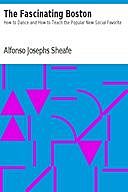 The Fascinating Boston How to Dance and How to Teach the Popular New Social Favorite, Alfonso Josephs Sheafe