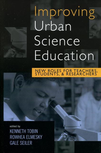 Improving Urban Science Education, Kenneth Tobin
