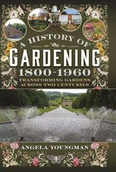 A History of Gardening, Angela Youngman