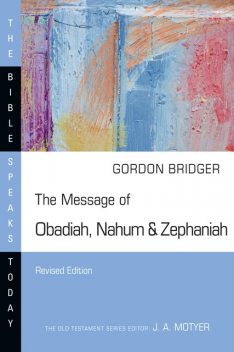 The Message of Obadiah, Nahum & Zephaniah, Gordon Bridger