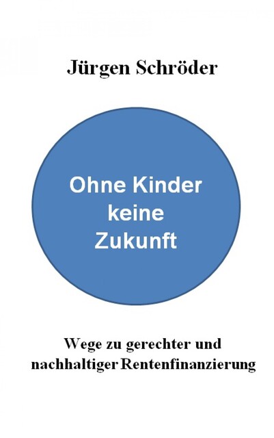 Ohne Kinder keine Zukunft, Jürgen Schröder