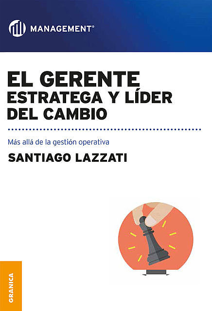 El gerente: estratega y líder del cambio, Santiago Lazzati