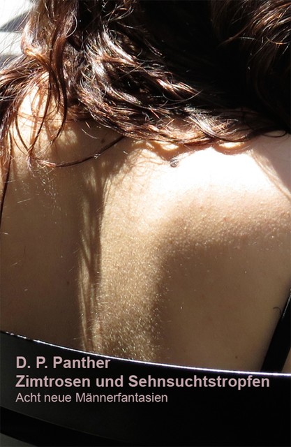 Zimtrosen und Sehnsuchtstropfen, D.P. Panther