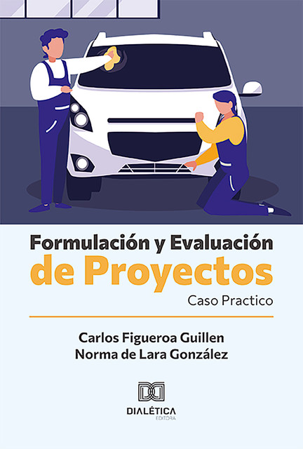 Formulación y Evaluación de Proyectos, Carlos Figueroa Guillen, Norma de Lara González