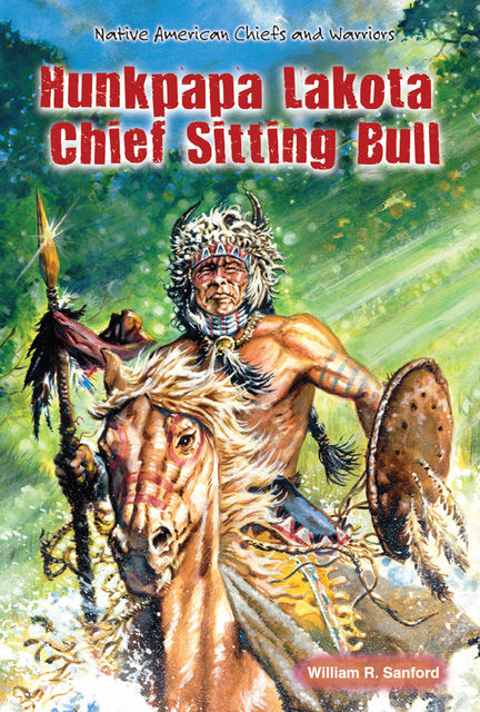 Hunkpapa Lakota Chief Sitting Bull, William R.Sanford