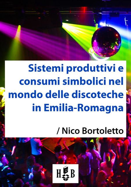 Sistemi produttivi e consumi simbolici nel mondo delle discoteche in Emilia-Romagna, Nico Bortoletto