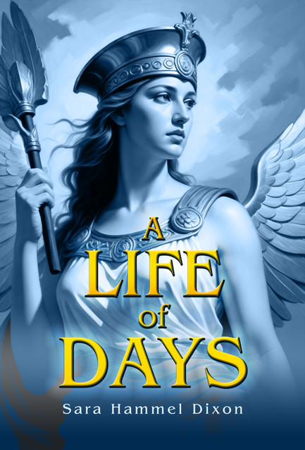 A Life of Days, Sara Hammel Dixon