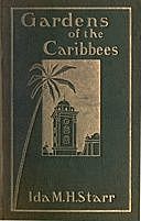 Gardens of the Caribbees, v. 2/2 Sketches of a Cruise to the West Indies and the Spanish Main, Ida May Hill Starr