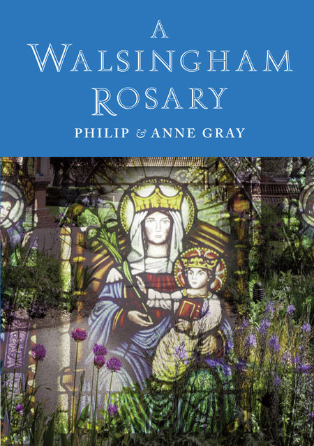 A Walsingham Rosary, Anne Gray, Philip Gray