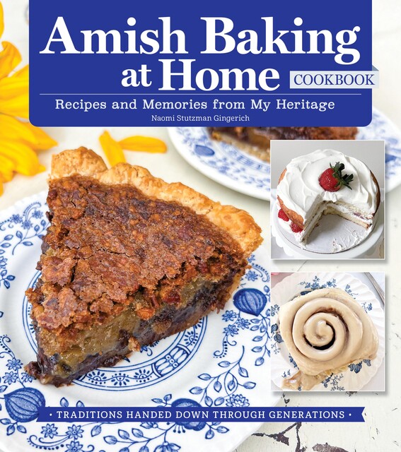 Amish Baking at Home Cookbook, Naomi Stutzman Gingerich