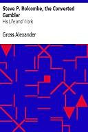 Steve P. Holcombe, the Converted Gambler: His Life and Work, Gross Alexander