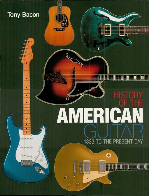 History of the American Guitar, Tony Bacon