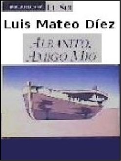 Albanito, Amigo Mío Y Otros Relatos, Luis Mateo Díez