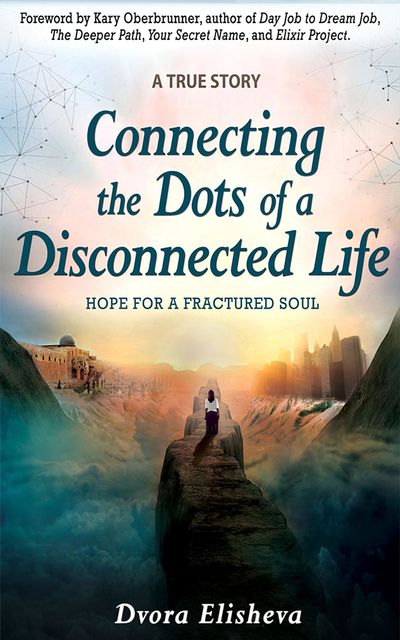 Connecting the Dots of a Disconnected Life, Dvora Elisheva