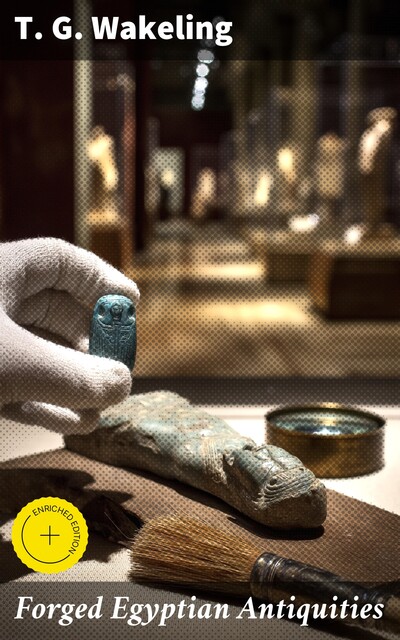 Forged Egyptian Antiquities, T.G. Wakeling