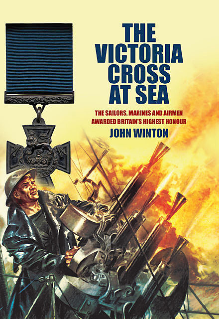 The Victoria Cross at Sea, John Winton