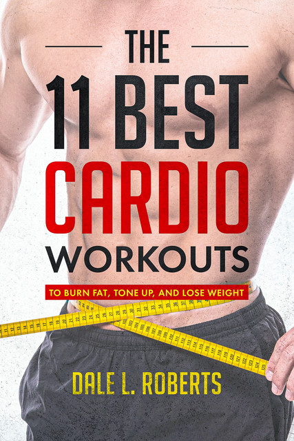 The 11 Best Cardio Workouts, Dale L. Roberts