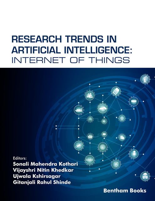 Research Trends in Artificial Intelligence: Internet of Things, Gitanjali Shinde, Sonali Mahendra Kothari, Ujwala Kshirsagar, Vijayshri Nitin Khedkar